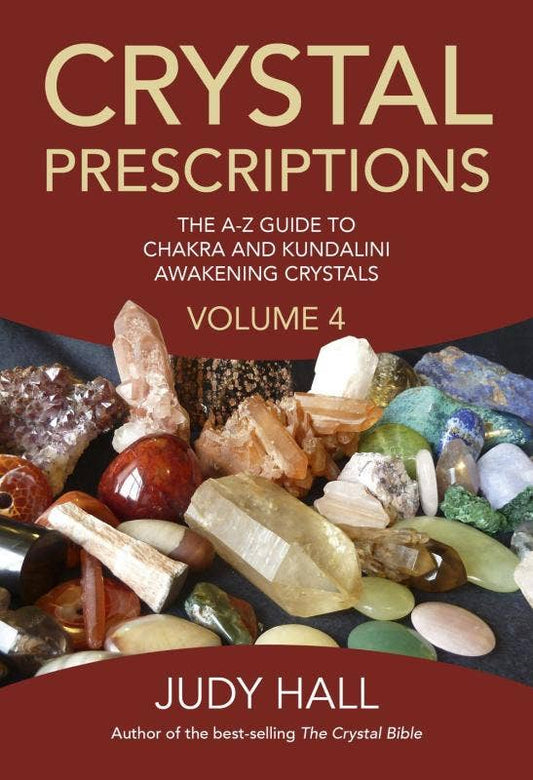 Crystal Prescriptions Volume 4: Chakra and Kundalini